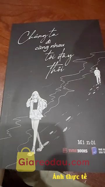 Giảm giá [Mã giảm 27%] Sách Chúng Ta Đi Cùng Nhau Tới Đây Thôi. đừng mãi chạy theo một người đàn ông chỉ làm b phiền lòng thanh. 