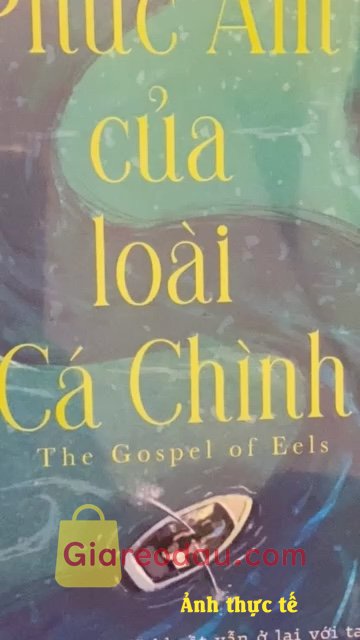 Giảm giá [Mã giảm 33%] Sách Phúc Âm Của Loài Cá Chình. giao hàng nhanh, đóng gói cẩn thận bọc seal kĩ càng, sách đẹp và. 