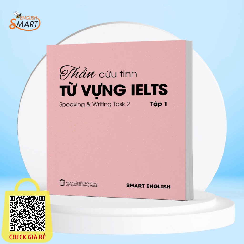 Sách Thần Cứu Tinh Từ Vựng IELTS Kỹ Năng Nói Và Viết, IELTS Speaking & Writting Task 2, Dành Cho Band A1-B2 Tập 1